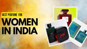 Best Perfume for Women In India