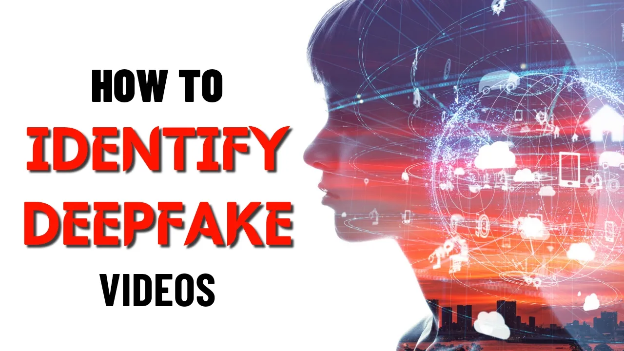 How To Identify Deepfake Videos